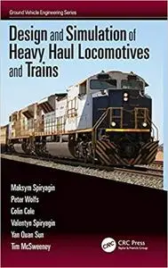 Design and Simulation of Heavy Haul Locomotives and Trains (Repost)