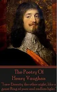 «The Poetry Of Henry Vaughan» by Henry Vaughan