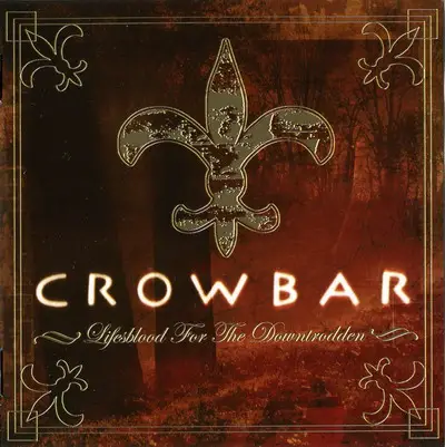 Crowbar - Lifesblood For The Downtrodden (2005)