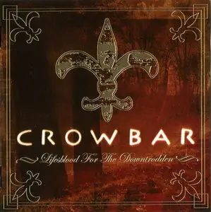 Crowbar - Lifesblood For The Downtrodden (2005)