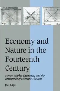 Economy and Nature in the Fourteenth Century: Money, Market Exchange, and the Emergence of Scientific Thought (Repost)