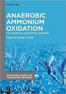 Anaerobic Ammonium Oxidation: For Industrial Wastewater Treatment (Sustainable Water and Wastewater Treatment)