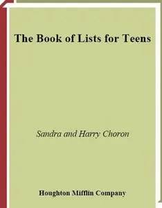 "The Book of Lists for Teens" by Sandra Choron, Harry Choron