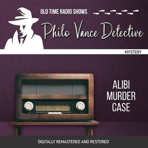 «Philo Vance Detective: Alibi Murder Case» by Jackson Beck