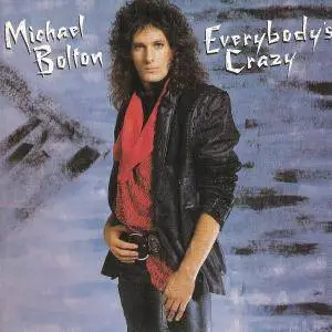 Michael Bolton - Everybody's Crazy (1985) [2008, Remastered Reissue]