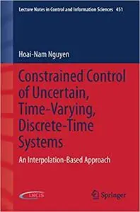 Constrained Control of Uncertain, Time-Varying, Discrete-Time Systems: An Interpolation-Based Approach (Repost)