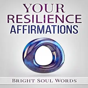 «Your Resilience Affirmations» by Bright Soul Words