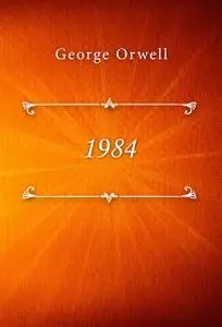 «1984» by George Orwell