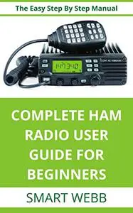 COMPLETE HAM RADIO USER GUIDE FOR BEGINNERS