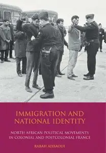 Immigration and National Identity: North African Political Movements in Colonial and Postcolonial France (Repost)