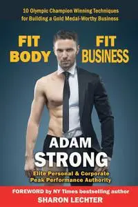 «Fit Body – Fit Business» by Adam Strong