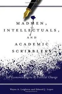 Madmen, Intellectuals, and Academic Scribblers: The Economic Engine of Political Change (Repost)