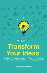 How to Transform Your Ideas Into Software Products