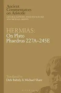 Hermias: On Plato Phaedrus 227A–245E