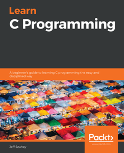 Learn C Programming : A Beginner's Guide to Learning C Programming the Easy and Disciplined Way [Repost]