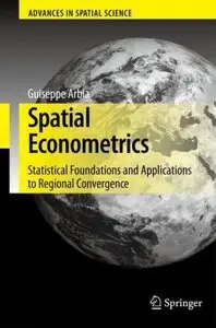 Giuseppe Arbia, "Spatial Econometrics: Statistical Foundations and Applications to Regional Convergence" (repost)