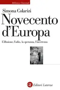 Simona Colarizi - Novecento d'Europa. L'illusione, l'odio, la speranza, l'incertezza