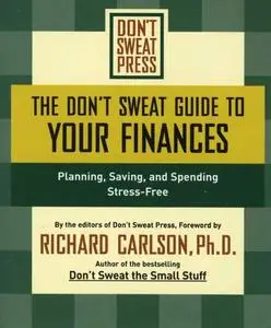 The Don't Sweat Guide to Your Finances: Planning, Saving, and Spending Stress-Free