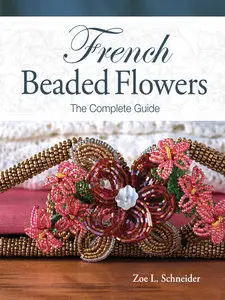 French Beaded Flowers: The Complete Guide