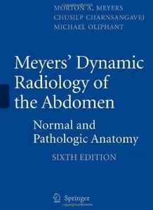 Meyers' Dynamic Radiology of the Abdomen: Normal and Pathologic Anatomy (6th edition)