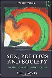 Sex, Politics and Society: The Regulation of Sexuality Since 1800