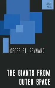 «The Giants from Outer Space» by Geoff St. Reynard