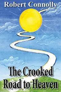 «The Crooked Road to Heaven» by Robert Connolly