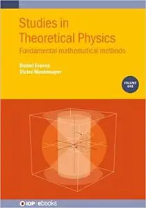 Studies in Theoretical Physics: Mathematical Methods (Volume 1)