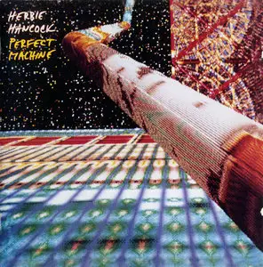 Herbie Hancock - Perfect Machine (1988, remaster 1999)