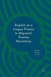English as a Lingua Franca in Migrants' Trauma Narratives (Repost)