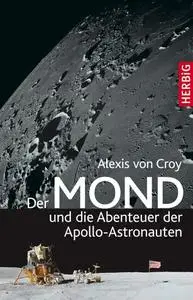 Der Mond und die Abenteuer der Apollo-Astronauten