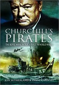 Churchill’s Pirates: The Royal Naval Patrol Service in World War II