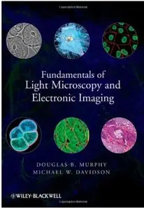 Fundamentals of Light Microscopy and Electronic Imaging (2nd edition)