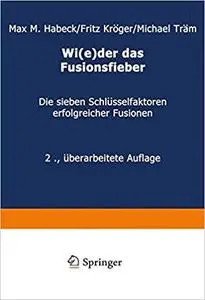 Wi(e)der das Fusionsfieber: Die sieben Schlüsselfaktoren erfolgreicher Fusionen