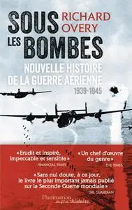 Richard Overy, "Sous les bombes: Nouvelle histoire de la guerre aérienne (1939-1945)"