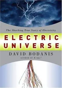 Electric Universe : The Shocking True Story of Electricity