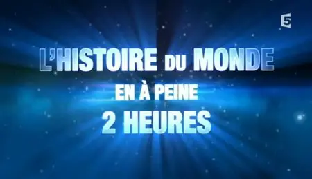 (Fr5) L'histoire du monde en à peine 2 heures (2011)