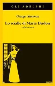 Georges Simenon - Lo scialle di Marie Dudon e altri racconti