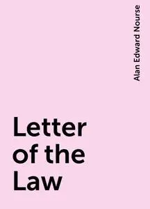 «Letter of the Law» by Alan Edward Nourse