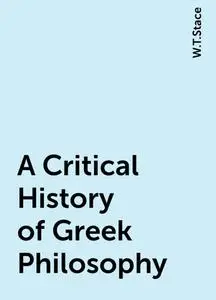 «A Critical History of Greek Philosophy» by W.T.Stace