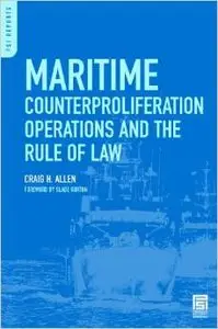 Maritime Counterproliferation Operations and the Rule of Law by Craig H. Allen