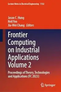 Frontier Computing on Industrial Applications Volume 2