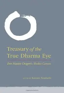 Treasury of the True Dharma Eye: Zen Master Dogen's Shobo Genzo