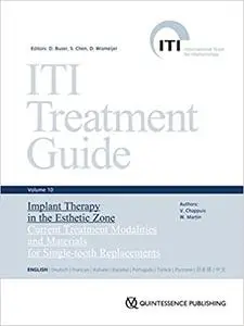 ITI Treatment Guide, Volume 10, Implant Therapy in the Esthetic Zone, Current Treatment Modalities and Materials for Sin