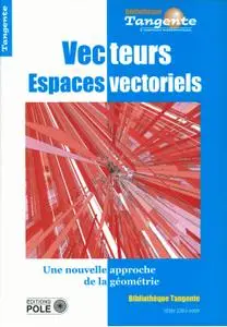 Collectif, "Espaces vectoriels : Algèbre, analyse, géométrie, même combat"