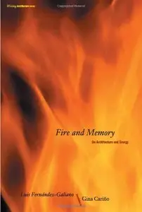 Fire and Memory: On Architecture and Energy (Writing Architecture)