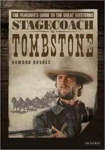 Howard Hughes - Stagecoach to Tombstone: The Filmgoers' Guide to Great Westerns
