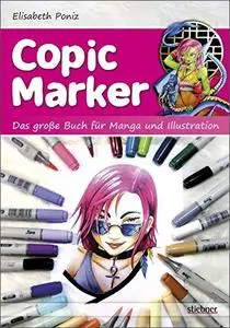 Copic Marker: Das große Buch für Manga und Illustration