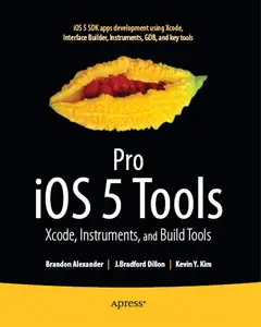 Pro iOS 5 Tools: Xcode Instruments and Build Tools