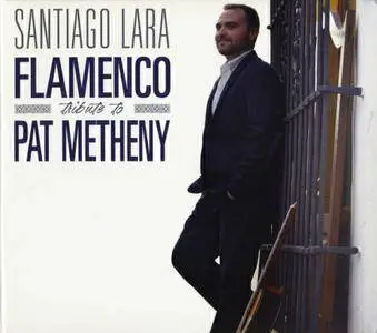 Santiago Lara - Flamenco Tribute to Pat Metheny (2016) {Warner Spain}